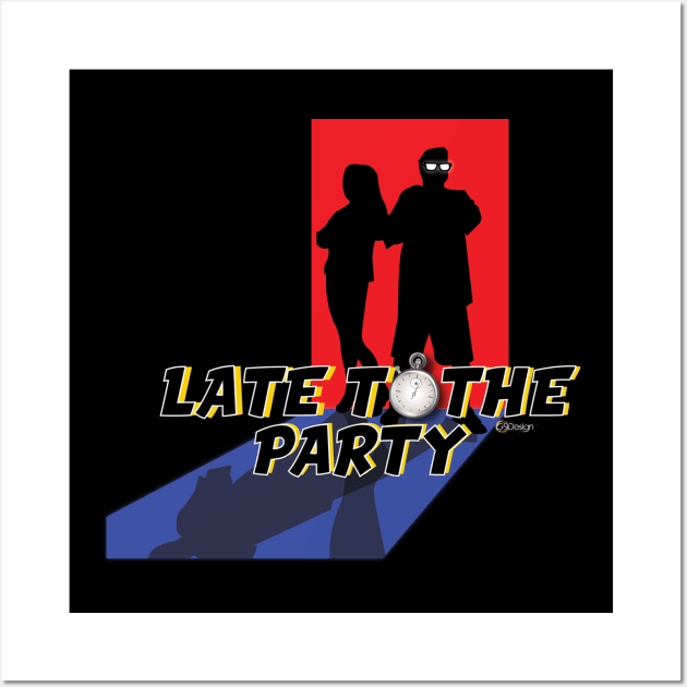 The Party Don't Start.... Wall Art by LateToTheParty